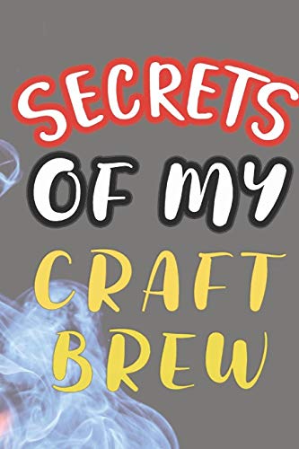 SECRETS OF MY CRAFT BREW: 90 PAGES OF HOME BREW COOKBOOK RECIPE SPACE!