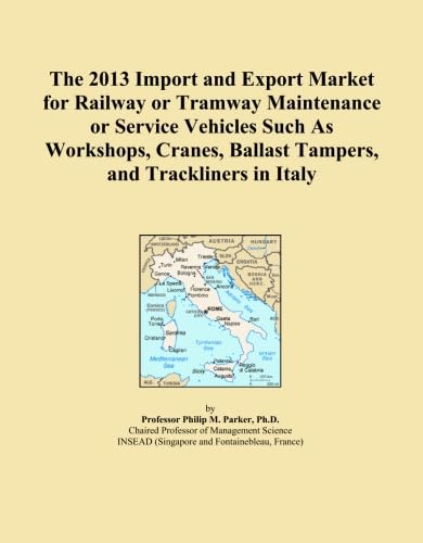 The 2013 Import and Export Market for Railway or Tramway Maintenance or Service Vehicles Such As Workshops, Cranes, Ballast Tampers, and Trackliners in Italy