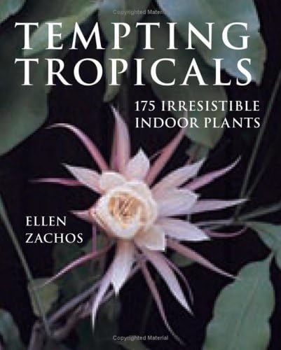 Tempting Tropicals: 175 Irresistible Indoor Plants      Hardcover – October 6, 2005