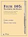 Flute 103: Mastering The Basics (A Method And Solo Collection For The Intermediate Flutist)