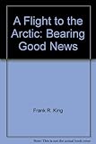 A Flight to the Arctic: Bearing Good News