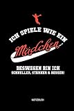 Ich Spiele Wie Ein Mädchen - Notizbuch: Lustiges Liniertes Handball Notizbuch. Tolle Zubehör & Handballerin Geschenk Idee für Verein & Mannschaft.