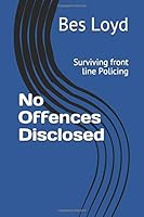 No Offences Disclosed: Surviving front line Policing 1677577401 Book Cover