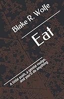 Eat: A little push, a gentle nudge, and you'll do anything (Short Stories) 1651424985 Book Cover