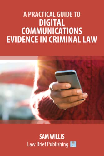  A Practical Guide to Digital Communications Evidence in Criminal Law
