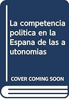 La Competencia Politica En La Espa~na de Las Autonomias: El Eje Izquierda-Derecha En Las Comunidades Autonomas (1999-2001) 8460098745 Book Cover