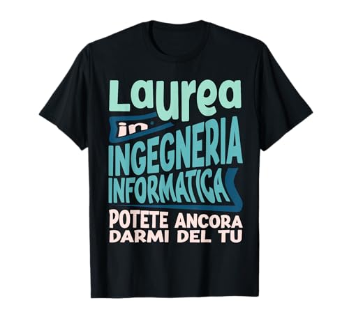 Regalo Scherzo di Laurea Ingegneria Informatica Divertente Maglietta