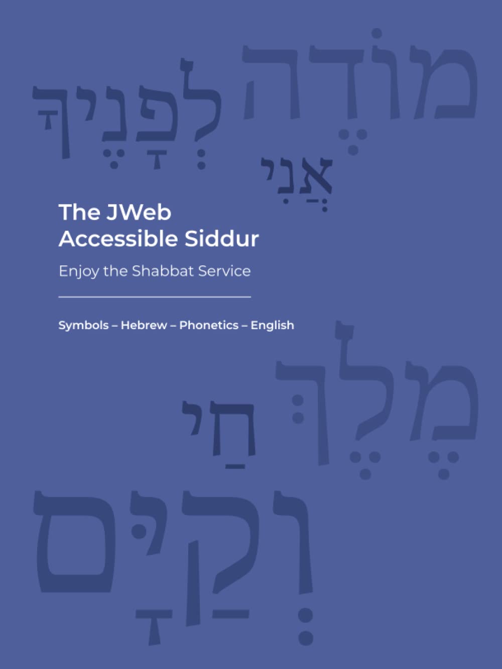 The Jweb Accessible Siddur: Enjoy the Shabbat Service: Symbols - Hebrew - Phonetics - English