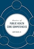 Basics of Public Health Core Competencies: .