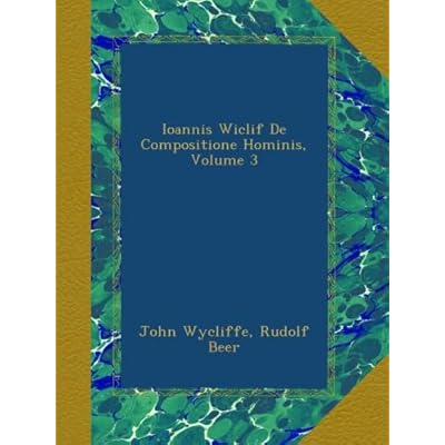 Ioannis Wiclif De Compositione Hominis, Volume 3
