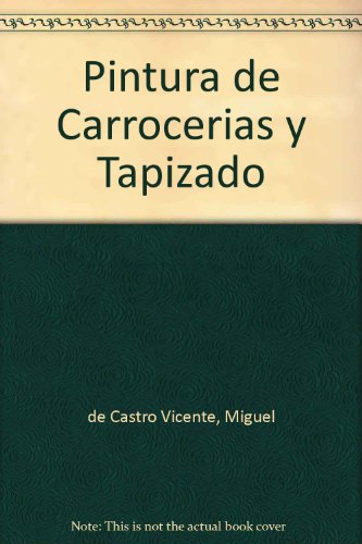 Pintura de Carrocerias y Tapizado (Spanish Edition) Pintura de Carrocerias y Tapizado (Spanish Edition)
