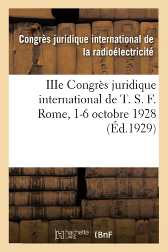 IIIe Congrès juridique international de T. S. F. Rome, 1-6 octobre 1928