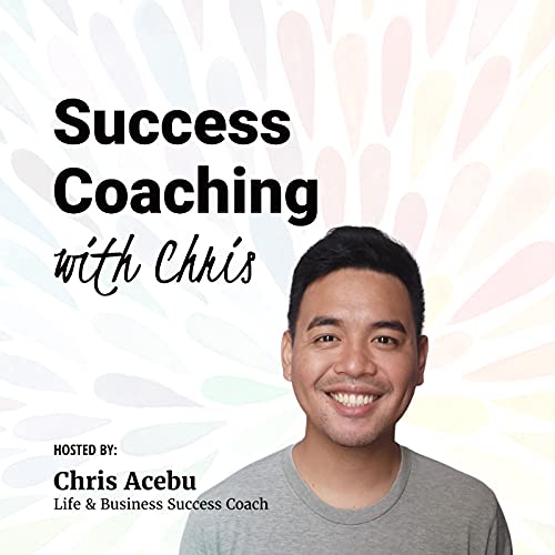 Success Coaching with Chris Podcast Por Chris Acebu arte de portada