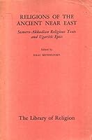 Religions of the Ancient Near East, Sumer-Akkadian Religious Texts and Ugaritic Epics. B000GKODB6 Book Cover