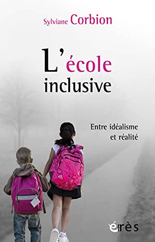 L'école inclusive: Entre idéalisme et réalité (CONNAISSANCES DE LA DIVERSITE)