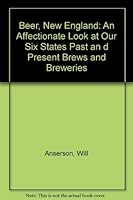 Beer, New England : An Affectionate Look at Our Six States Past and Present Brews and Breweries 096010562X Book Cover