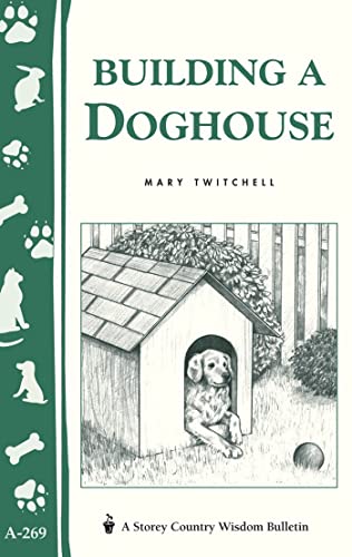 Building a Doghouse: (Storey's Country Wisdom Bulletins A-269) (Storey Country Wisdom Bulletin)