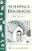 Building a Doghouse: (Storey's Country Wisdom Bulletins A-269) (Storey Country Wisdom Bulletin)