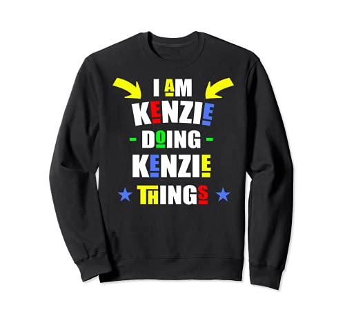 I'm Kenzie Doing Kenzie Things Cool Funny Custom Name Felpa