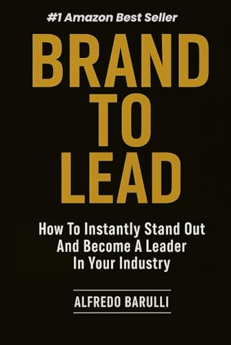 Brand to Lead: How to Instantly Stand Out and Become a Leader in Your Industry