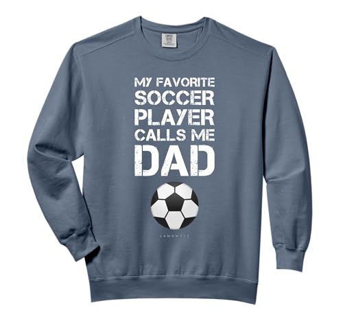 Funny Soccer Shirt. My Favorite Soccer Player Calls Me Dad Comfort Colors Adult Sweatshirt