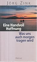 Eine Handvoll Hoffnung. Was uns auch morgen tragen wird 3783116988 Book Cover