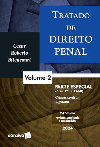 Tratado De Direito Penal - parte especial - crimes contra a pessoa - Vol. 2 - 24 edição 2024: Volume 2