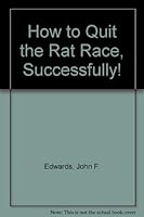 How to Quit the Rat Race, Successfully! 0937590010 Book Cover