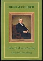 Hugh McCulloch: Father of Modern Banking 0976126508 Book Cover