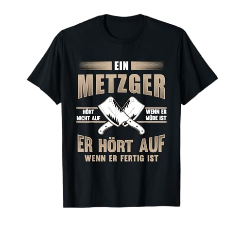 Lustig Ein Metzger hört nicht auf wenn er müde Spruch T-Shirt