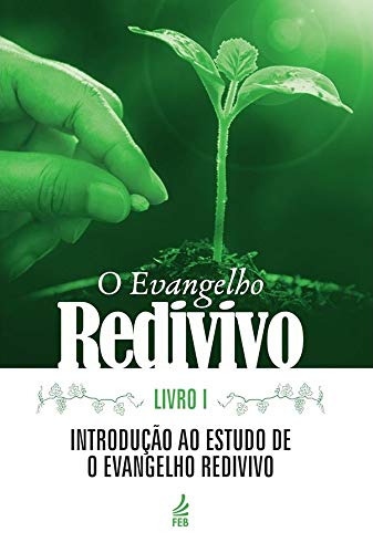 O evangelho redivivo – Livro I: introdução ao estudo de o evangelho redivivo