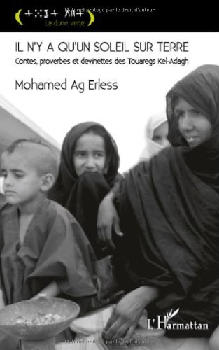 Télécharger Il n'y a qu'un soleil sur Terre : Contes, proverbes et devinettes des Touaregs Kel-Adagh (La Sahéli Francais PDF
