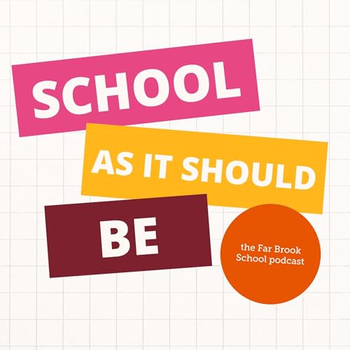 『School As It Should Be: Far Brook School&rsquo;s Podcast』のカバーアート
