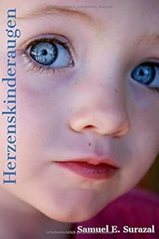 Herzenskinderaugen : Aphorismen ?ber Die Kinder, Die Liebe und das Leben