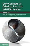 Core Concepts in Criminal Law and Criminal Justice: Volume 3: Volume III