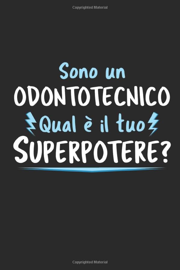  Sono un Odontotecnico Qual È Il Tuo Superpotere?: Agenda Taccuino Idee Regalo Odontotecnico  Dimensioni 15,24 x 22,86 cm  110 Pagine