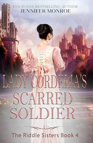 Lady Cordelia's Scarred Soldier: The Riddle Sisters Book 4 (A Clean Romance with a Bit of Mystery)