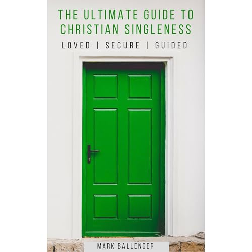 The Ultimate Guide to Christian Singleness by Mark Ballenger episode artwork