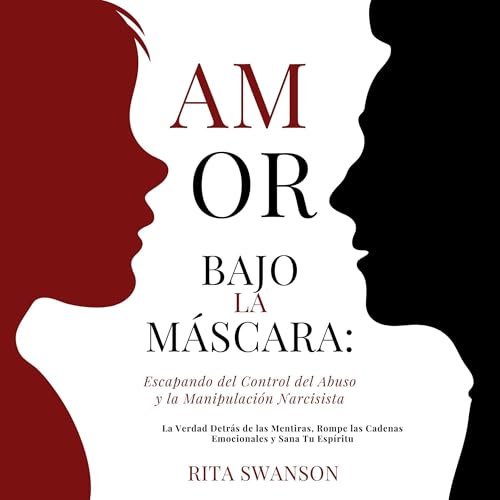 『Amor Bajo la M&aacute;scara: Escapando del Control del Abuso y la Manipulaci&oacute;n Narcisista』のカバーアート