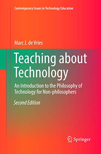 Teaching about Technology: An Introduction to the Philosophy of Technology for Non-philosophers (Contemporary Issues in Technology Education)