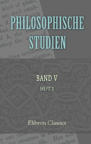 Philosophische Studien: Herausgegeben von Wilhelm Wundt. Band 5. Heft 3 (German Edition)