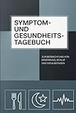Symptom- und Gesundheitstagebuch: zur Beobachtung von Ernährung, Schlaf und Wohlbefinden