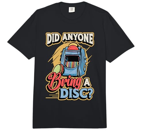 Did Anyone Bring A Disc Ultimate Frisbee Golfer Flying Disc Comfort Colors Adult Heavyweight T-Shirt