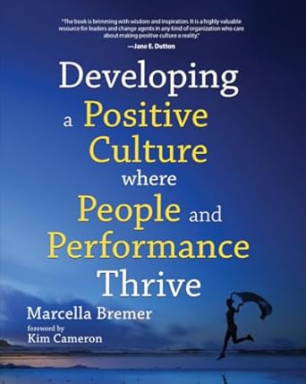 Cover of Developing a Positive Culture where People and Performance Thrive