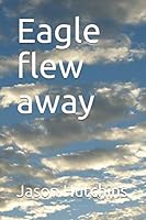 Eagle flew away 1088832792 Book Cover