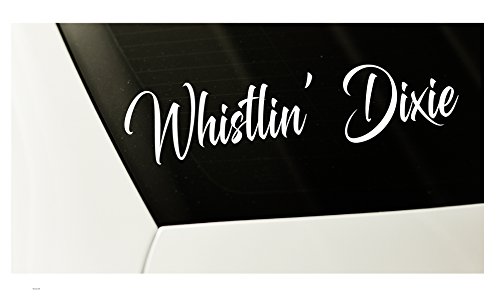 Whistlin' Dixie 8" DECAL funny Sticker for car window - unique look -weatherproof oracal vinyl - good for virtually any smooth surface