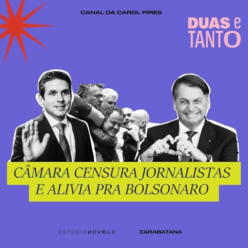 C&acirc;mara censura imprensa e alivia para Bolsonaro
