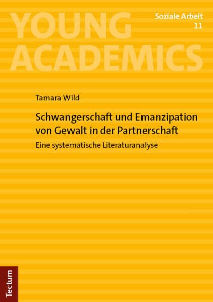 Schwangerschaft und Emanzipation von Gewalt in der Partnerschaft: Eine systematische Literaturanalyse (Young Academics: Soziale Arbeit)