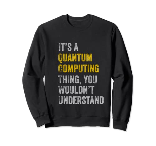 Quantum Computing Shirt | Funny Quantum Computer Physics Sudadera