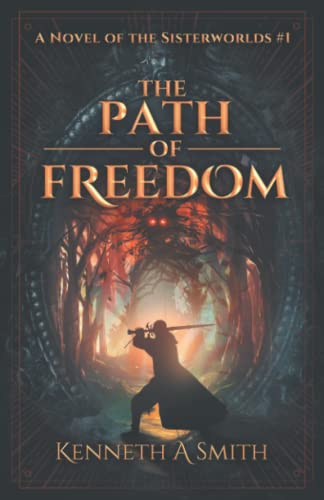 The Path of Freedom: A Novel of the Sisterworlds #1 (The Sisterworlds Series)